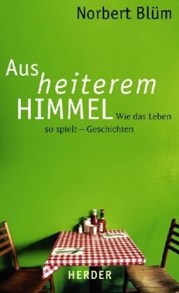Aus heiterem Himmel: Wie das Leben so spielt - Geschichten Contemporary literature