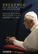Kreuzweg am Kolosseum: Unter dem Vorsitz des Heiligen Vaters Benedikt XVI. Karfreitag 2006 Books