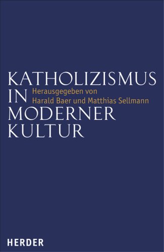 Katholizismus in moderner Kultur: Festschrift für Hans Gasper zum 65. Geburtstag Religion & Esotericism