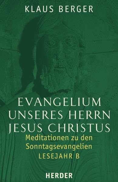Evangelium unseres Herrn Jesus Christus: Meditationen zu den Sonntagsevangelien. Lesejahr B Religion & Esotericism