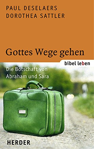 Gottes Wege gehen: Die Botschaft von Abraham und Sara Religion & Esotericism