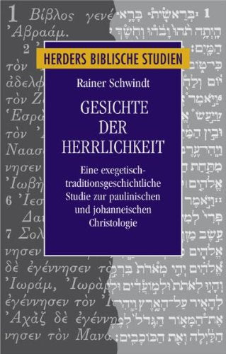 Gesichte der Herrlichkeit: Eine exegetisch-traditionsgeschichtliche Studie zur paulinischen und johanneischen Christologie: Eine ... Habil.-Schr. (Herders biblische Studien) Religion & Esotericism