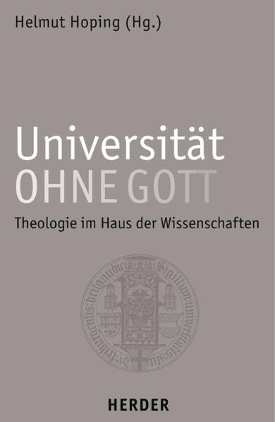 Universität ohne Gott?: Theologie im Haus der Wissenschaften Religion & Esotericism