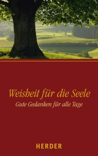 Weisheit für die Seele: Gute Gedanken für alle Tage Religion & Esotericism