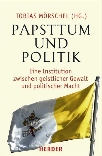 Papsttum und Politik: Eine Institution zwischen geistlicher Gewalt und politischer Macht Religion & Esotericism