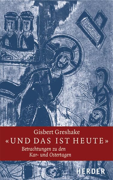 "Und das ist heute": Meditationen zu den Kar- und Ostertagen Religion & Esotericism