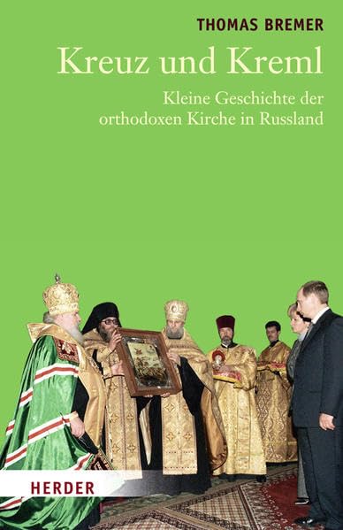 Kreuz und Kreml: Kleine Geschichte der orthodoxen Kirche in Russland Religion & Esotericism