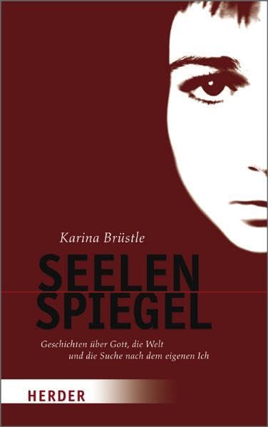 Seelenspiegel: Geschichten über Gott, die Welt und die Suche nach dem eigenen Ich Religion & Esotericism