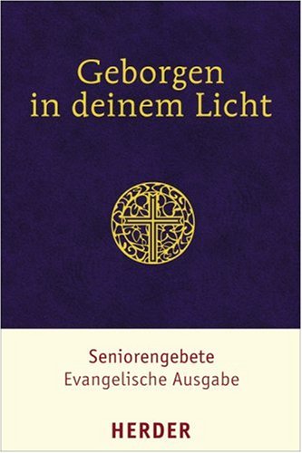 Geborgen in deinem Licht: Seniorengebetbuch. Evangelische Ausgabe Religion & Esotericism