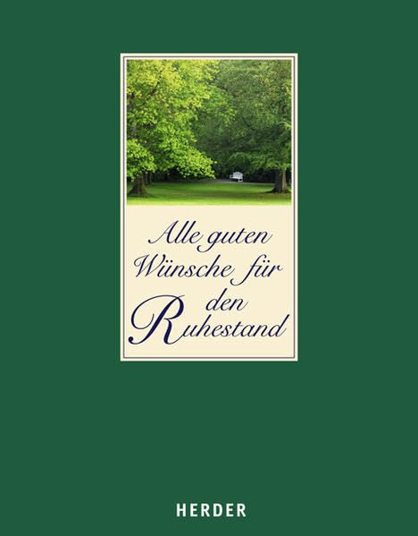Alle guten Wünsche für den Ruhestand: Gute Gedanken, Wünsche, Träume Lifestyle