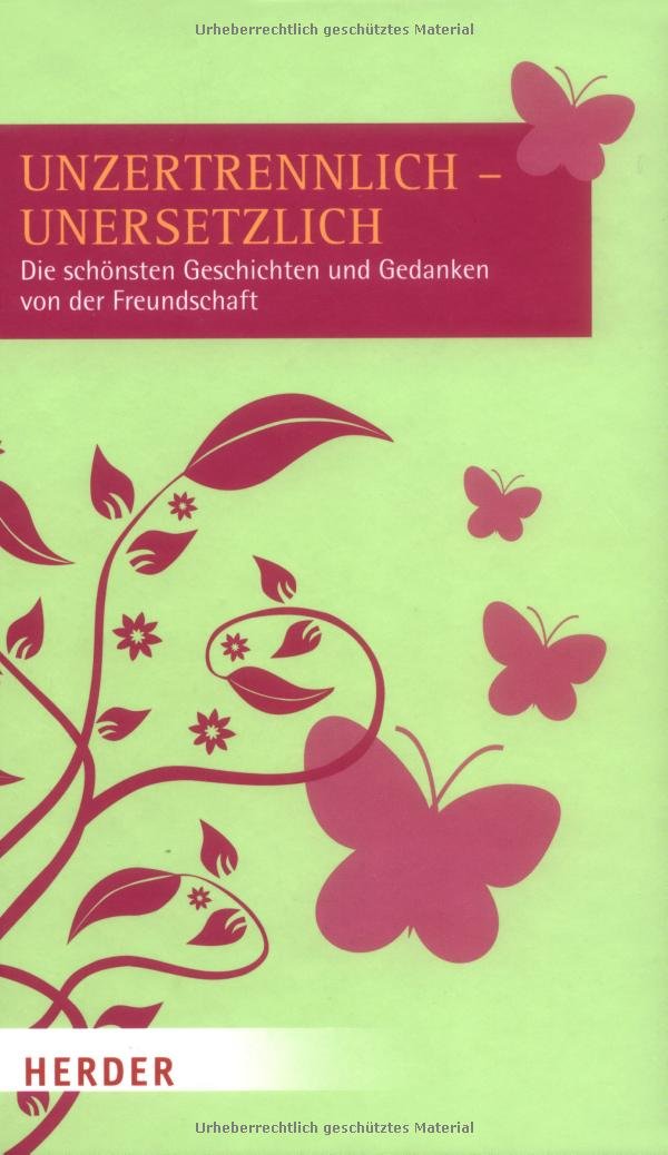 Unzertrennlich, unersetzlich: Die schönsten Geschichten und Gedanken von der Freundschaft Lifestyle