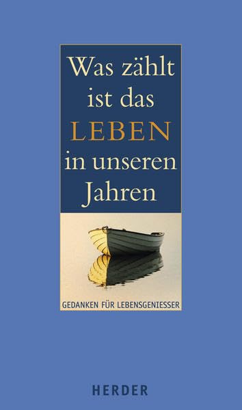 Was zählt, ist das Leben in unseren Jahren: Gedanken für Lebensgenießer Lifestyle