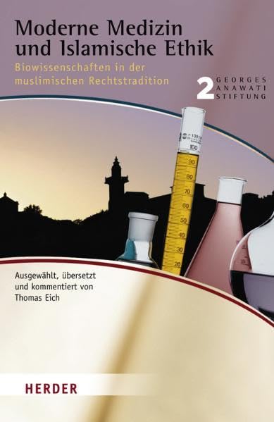 Moderne Medizin und Islamische Ethik: Biowissenschaften in der muslimischen Rechtstradition (Buchreihe der Georges Anawati Stiftung) Books