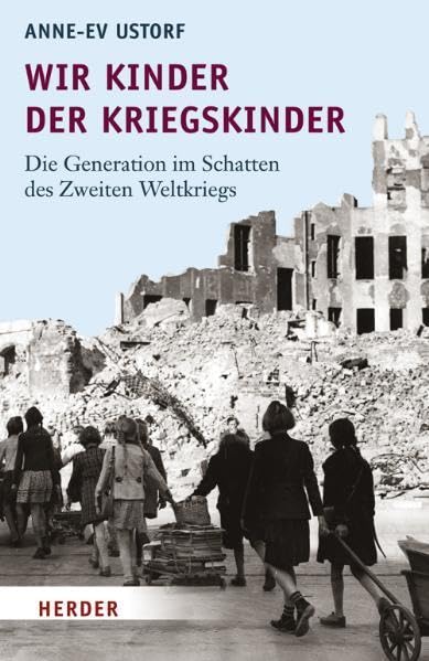 Wir Kinder der Kriegskinder: Die Generation im Schatten des Zweiten Weltkriegs Books