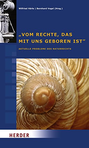 "Vom Rechte, das mit uns geboren ist": Aktuelle Probleme des Naturrechts Politics & History