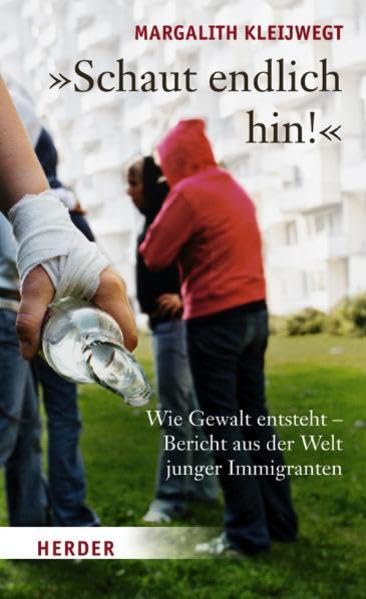 "Schaut endlich hin!": Wie Gewalt entsteht - Bericht aus der Welt junger Immigranten Books