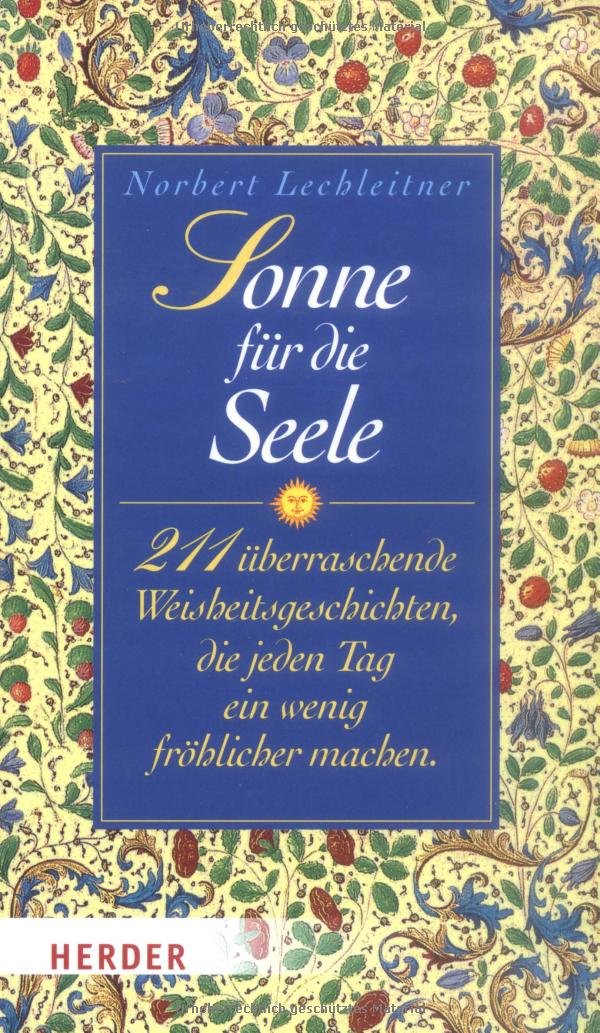 Sonne für die Seele: 211 überraschende Weisheitsgeschichten, die jeden Tag ein wenig fröhlicher machen Lifestyle