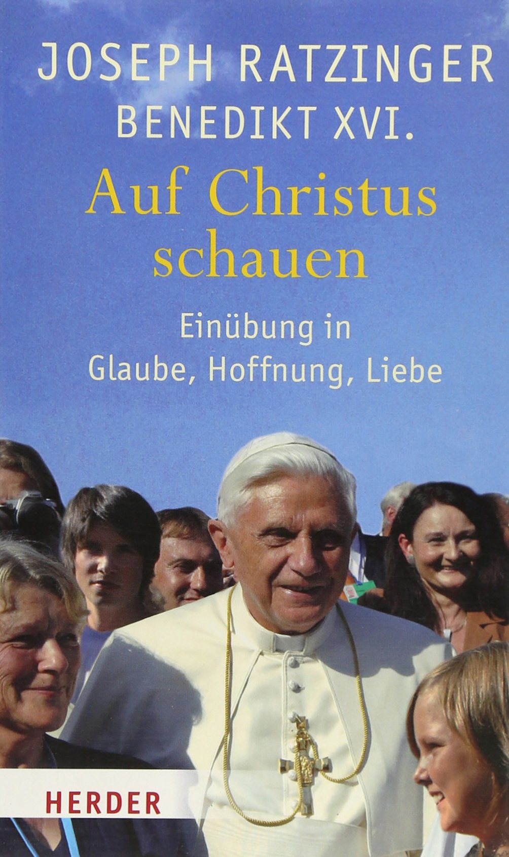 Auf Christus schauen: Einübung in Glaube, Hoffnung, Liebe Religion & Esotericism