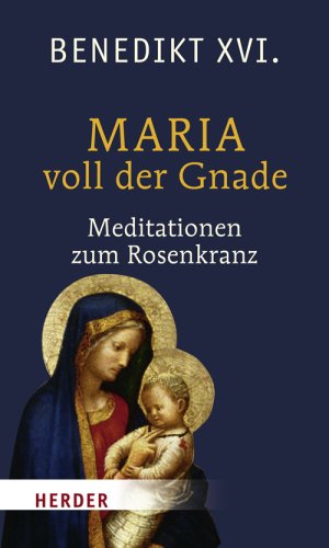 Maria voll der Gnade: Betrachtungen zum Rosenkranz: Meditationen zum Rosenkranz. Vorwort: Schönborn, Christoph Religion & Esotericism