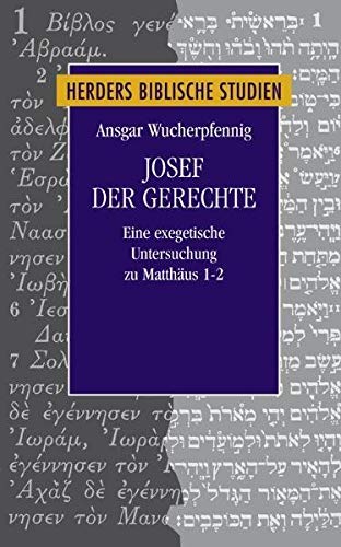 Josef der Gerechte: Eine exegetische Untersuchung zu Mt 1-2 (Herders biblische Studien) Film, Art & Culture