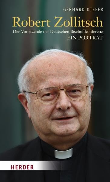 Robert Zollitsch: Der Vorsitzende der Deutschen Bischofskonferenz. Ein Porträt Art & Literature
