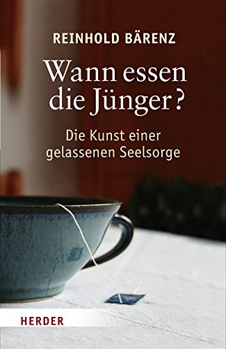 Wann essen die Jünger?: Die Kunst einer gelassenen Seelsorge Religion & Esotericism