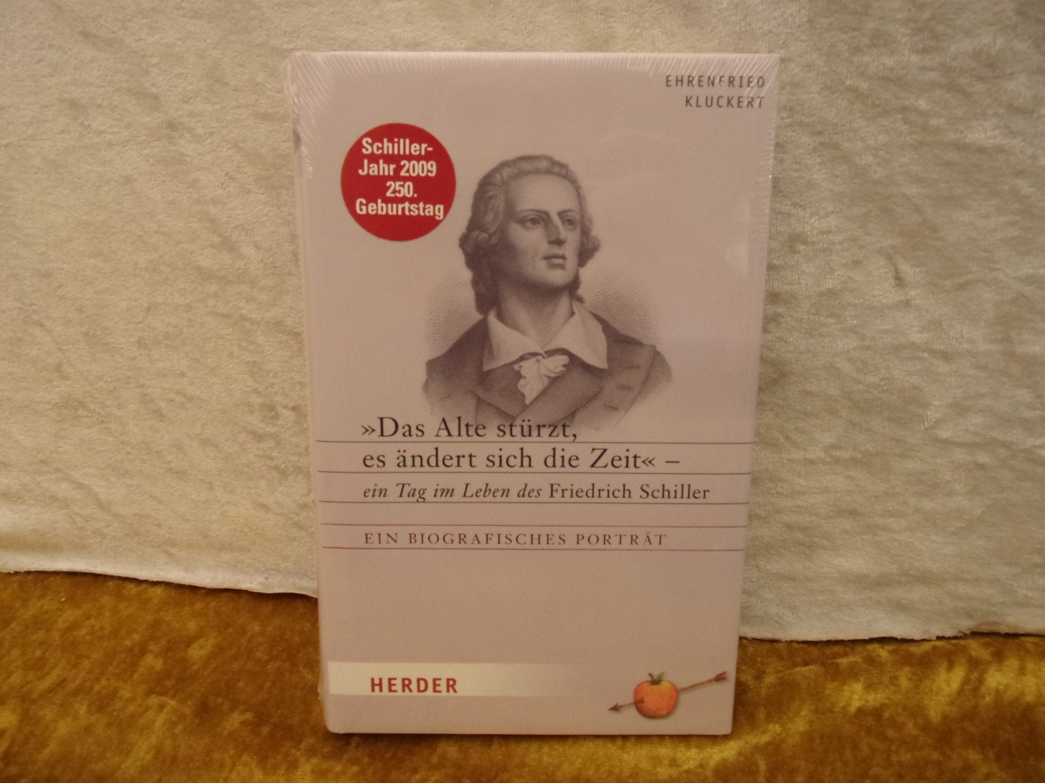 "Das Alte stürzt, es ändert sich die Zeit": Ein Tag im Leben des Friedrich Schiller. Ein biografisches Porträt Art & Literature