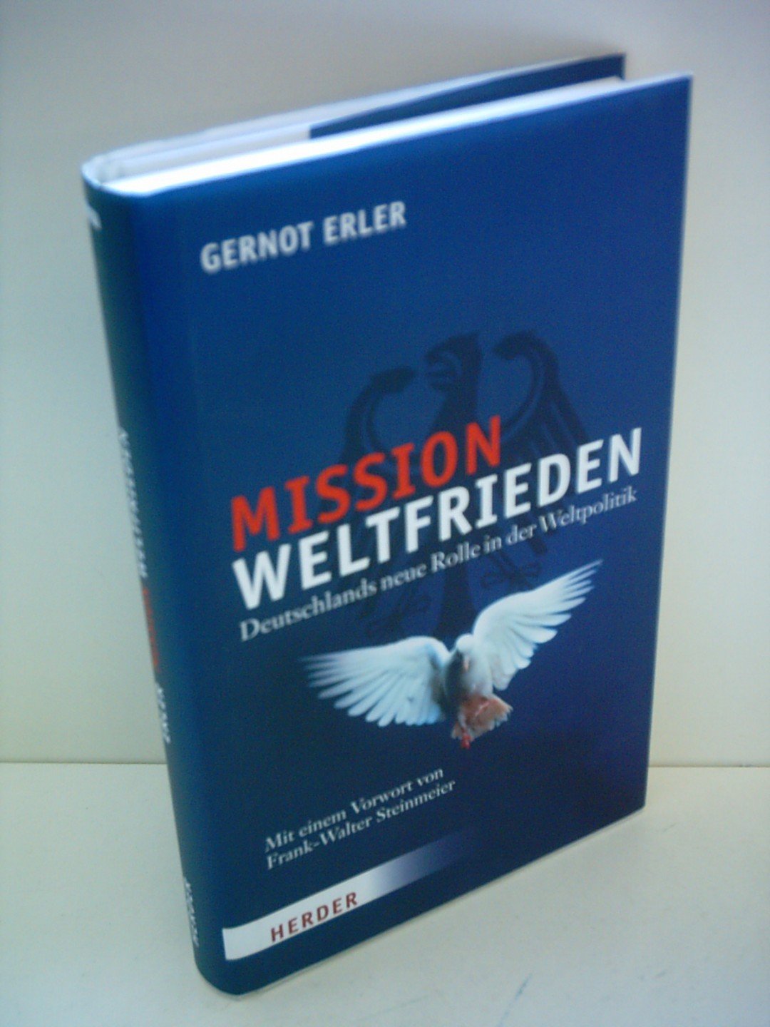 Mission Weltfrieden: Deutschlands neue Rolle in der Weltpolitik Politics & History