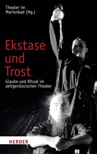 Ekstase und Trost: Glaube und Ritual im zeitgenössischen Theater Books