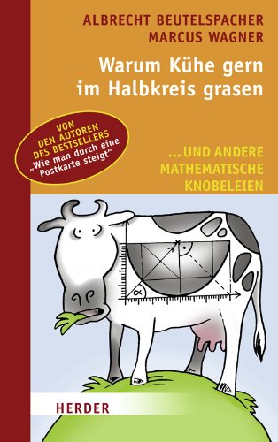 Warum Kühe gern im Halbkreis grasen: ... und andere mathematische Knobeleien Politics & History
