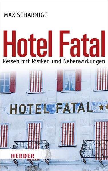 Hotel Fatal: Reisen mit Risiken und Nebenwirkungen Books