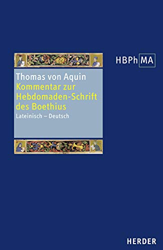 Expositio in libri Boetii De Hebdomadibus. Kommentar zur Hebdomaden-Schrift des Boethius Philosophy