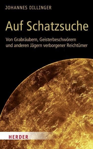 Auf Schatzsuche: Von Grabräubern, Geisterbeschwörern und anderen Jägern verborgener Reichtümer Politics & History