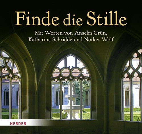 Finde die Stille: Mit Worten von Anselm Grün, Willigis Jäger, Thomas Merton, Katharina Schridde, Aurelia Spendel, David Steindl-Rast und Notker Wolf Lifestyle