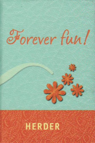 Forever fun!: Schlüsselworte zur Lebenslust Lifestyle