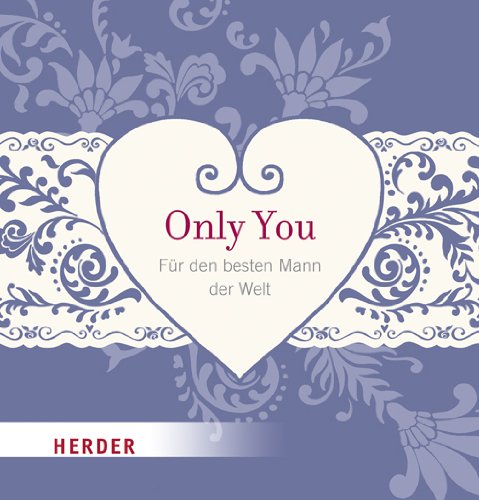 Only you: Eine kleine Liebeserklärung an den besten Mann der Welt Lifestyle