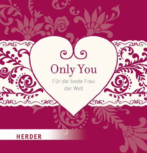 Only you: Eine kleine Liebeserklärung an die beste Frau der Welt Lifestyle