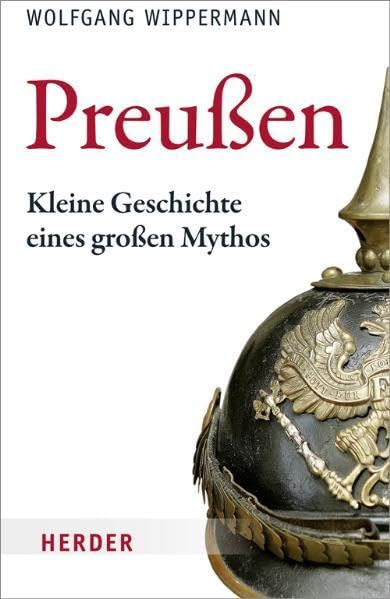 Preußen: Kleine Geschichte eines großen Mythos German history