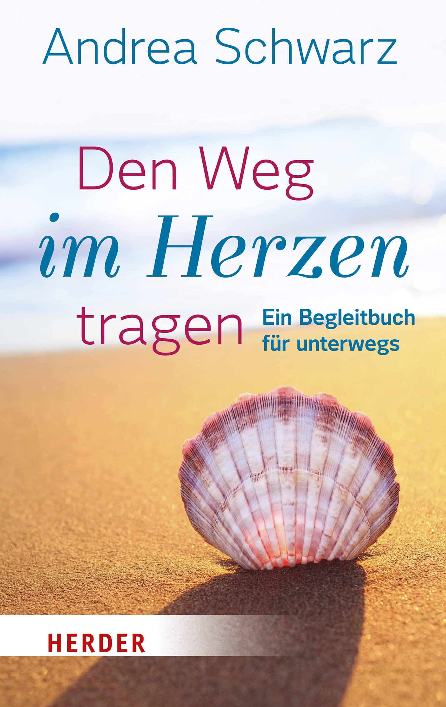 Den Weg im Herzen tragen: Ein Begleitbuch für unterwegs Religion & Esotericism