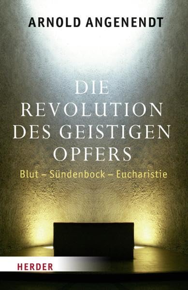 Die Revolution des geistigen Opfers: Blut - Sündenbock - Eucharistie Religion & Esotericism