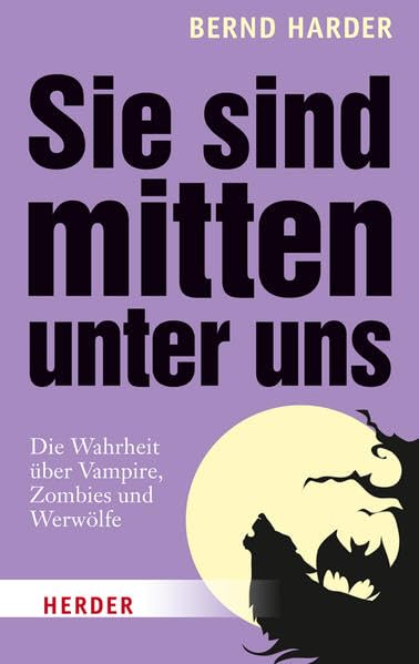 Sie sind mitten unter uns: Die Wahrheit über Vampire, Zombies und Werwölfe Books