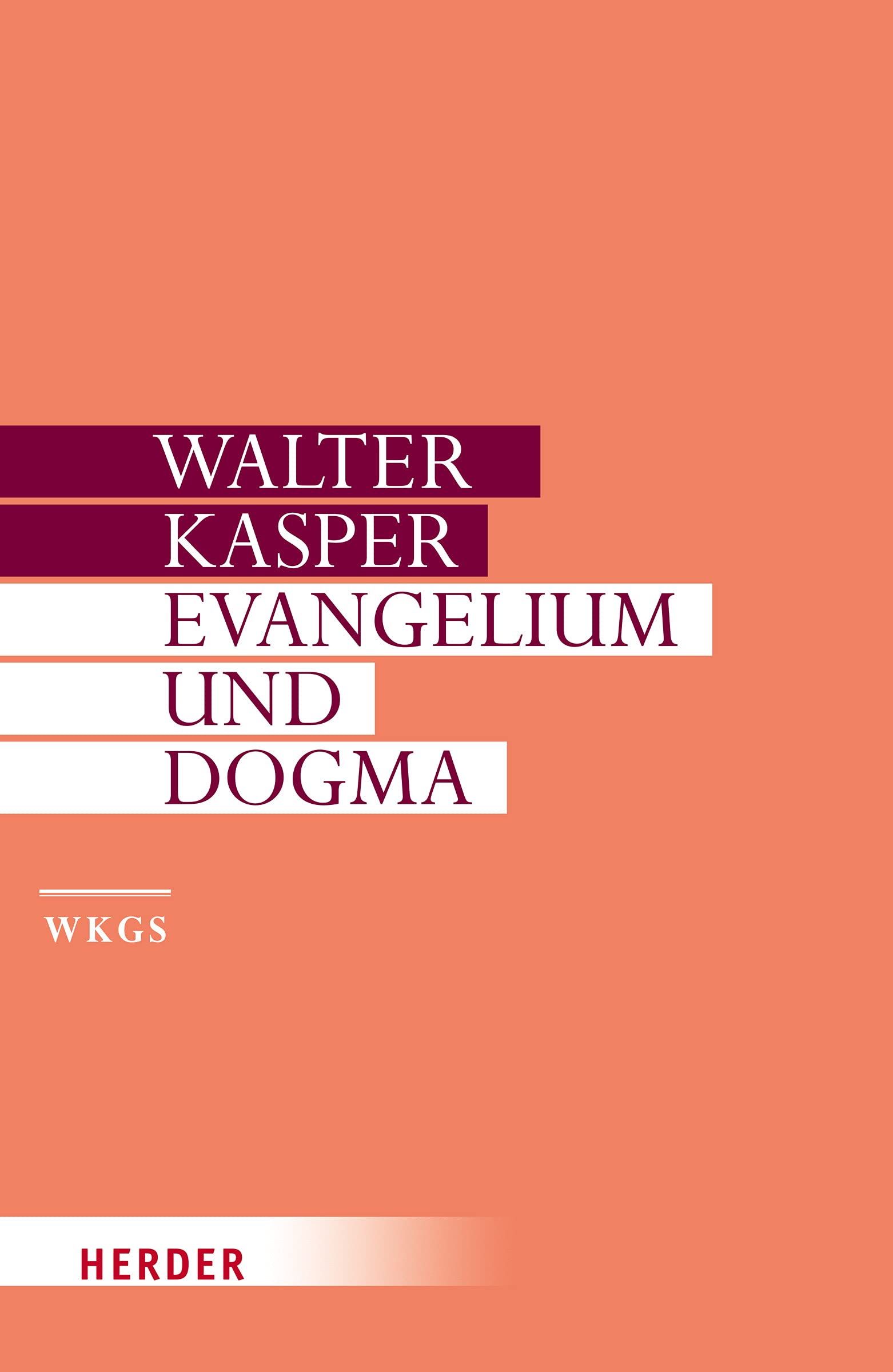 Evangelium und Dogma: Grundlegung der Dogmatik (Walter Kasper Gesammelte Schriften, Band 7) Religion & Esotericism