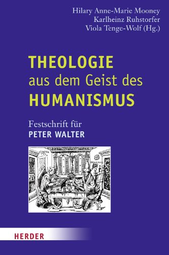 Theologie aus dem Geist des Humanismus: Festschrift für Peter Walter Religion & Esotericism
