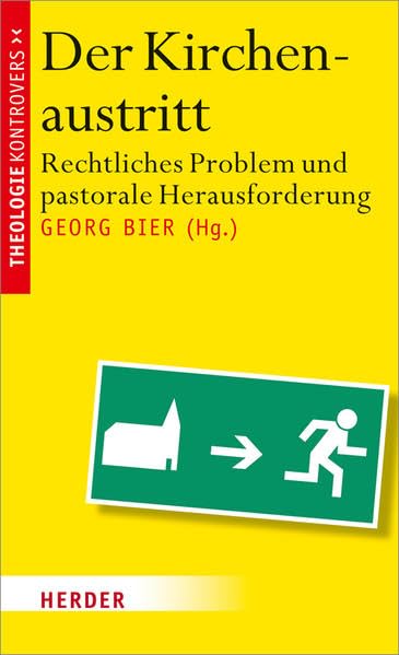 Der Kirchenaustritt: Rechtliches Problem und pastorale Herausforderung (Theologie kontrovers) Law