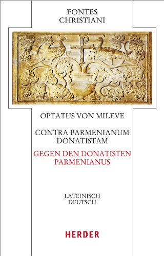 Contra Parmenianum Donatistam - Gegen den Donatisten Parmenianus: Lateinisch-Deutsch (56) (Fontes Christiani 4. Folge) Religion & Esotericism