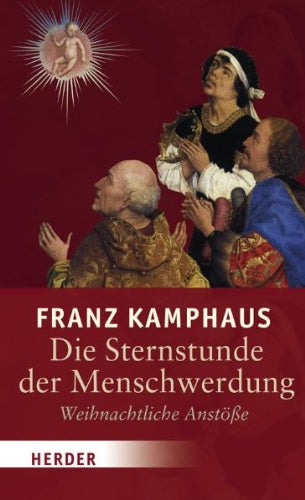 Die Sternstunde der Menschwerdung: Weihnachtliche Anstöße Religion & Esotericism