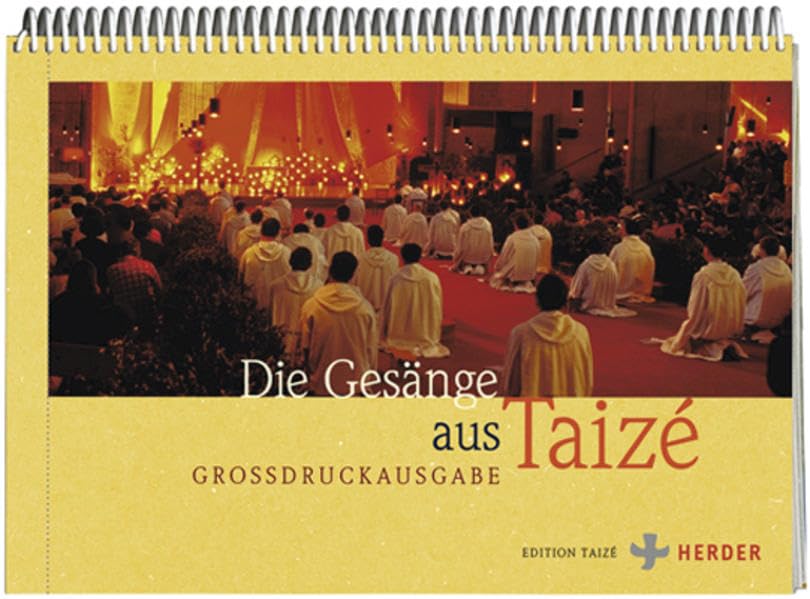 Die Gesänge aus Taizé: Großdruckausgabe: Meist mehrstimmig gesetzt. Texte in 19 Sprachen Religion & Esotericism