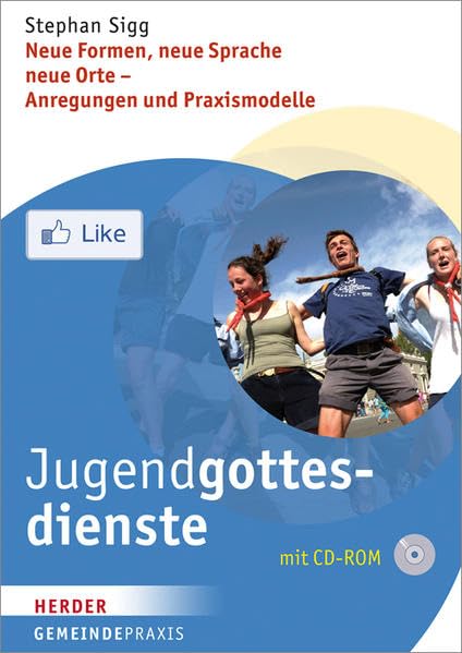 Jugendgottesdienste: Neue Formen, neue Sprache, neue Orte - Anregungen und Praxismodelle book