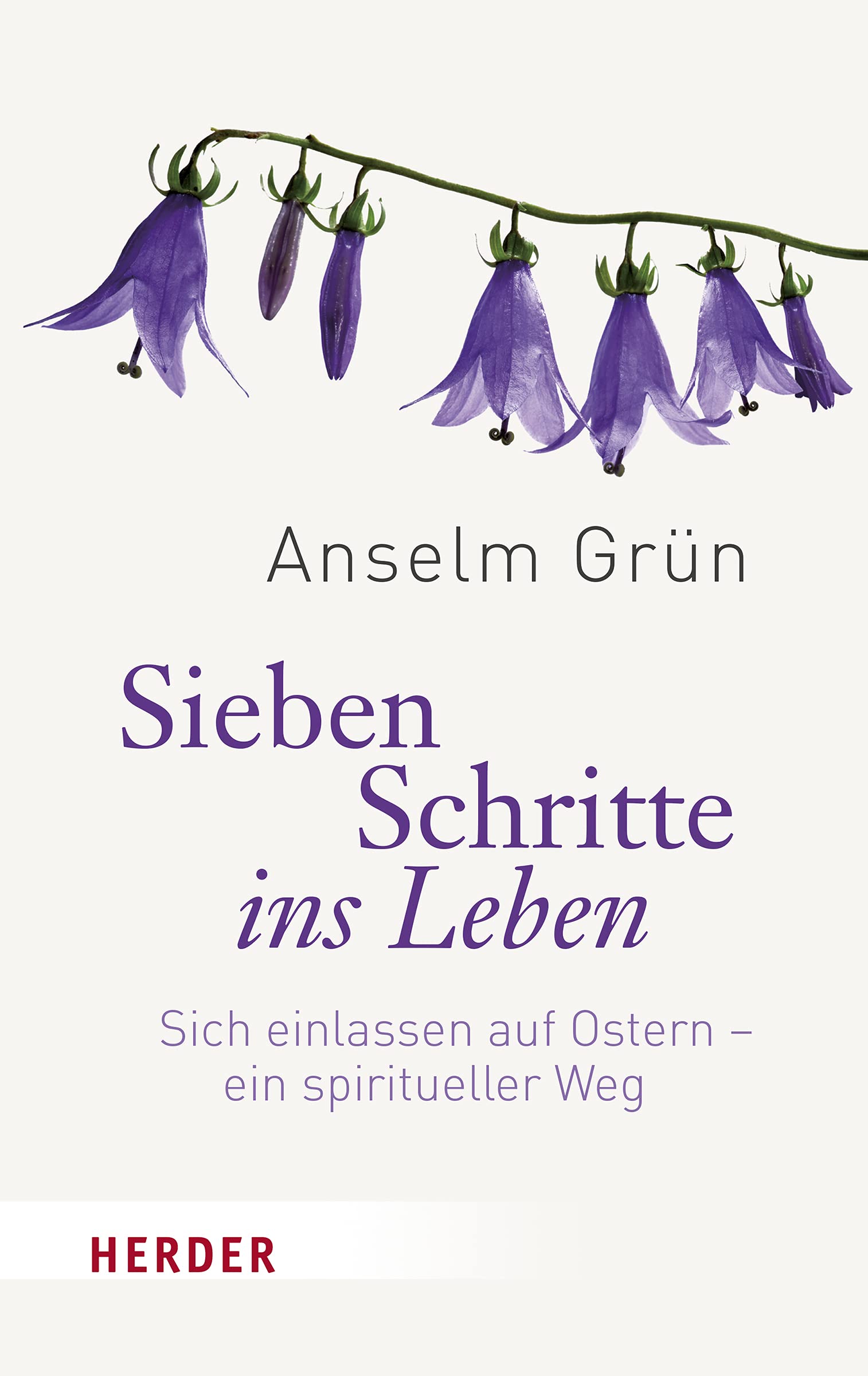 Sieben Schritte ins Leben: Sich einlassen auf Ostern - ein spiritueller Weg Religion & Esotericism