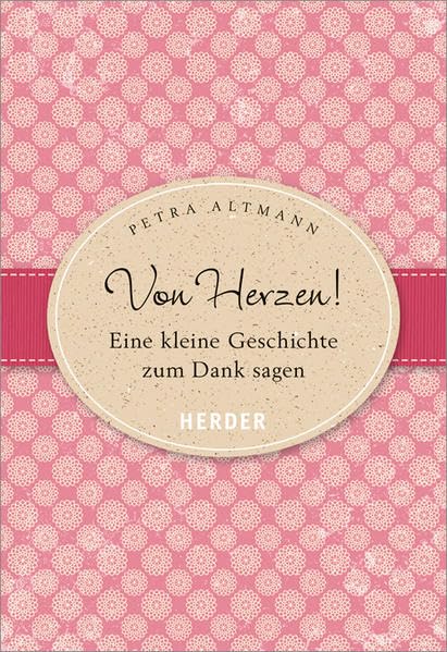 Von Herzen!: Eine kleine Geschichte zum Dank sagen Lifestyle